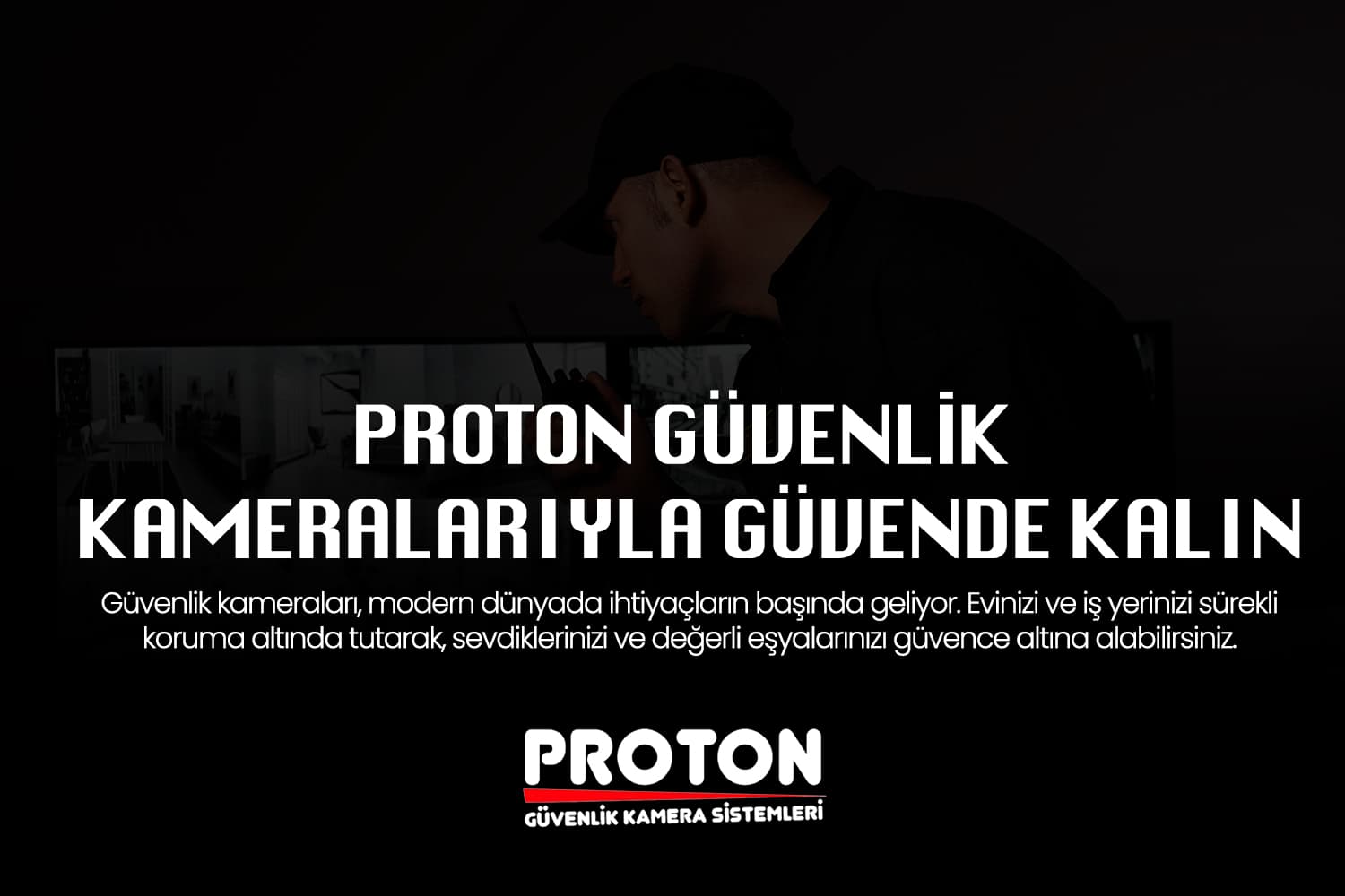 Proton Güvenlik Kamera Sistemleri: Evinizde ve İş Yerinizde Güvenliği Artırın