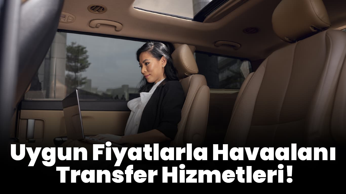 Havalimanı Transferinde Uygun Fiyatlar ve Kalite